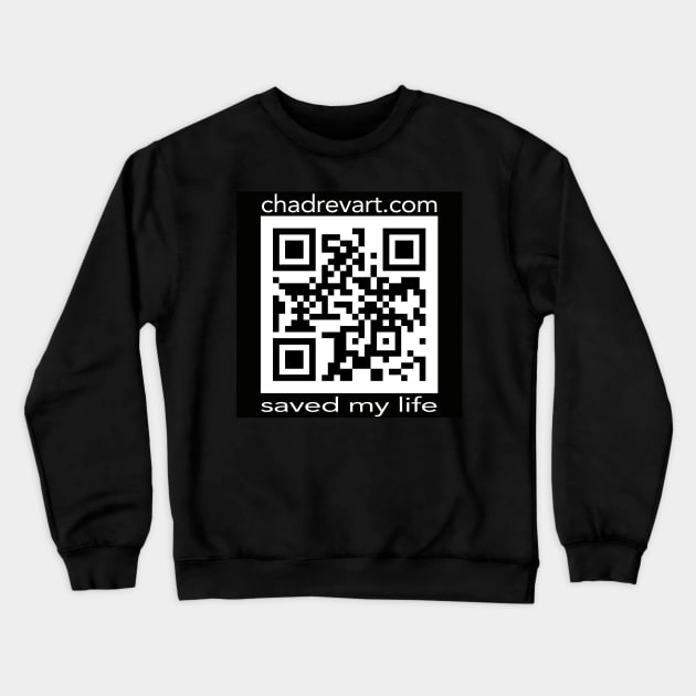 Chad Rev Art Saved My Life QR Crewneck Sweatshirt by Chad Rev Art